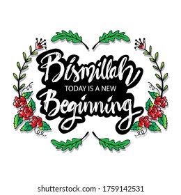 Bismillah today is a new beginning. Hand lettering calligraphy. Islamic poster.