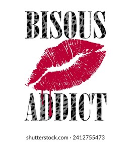 BISOUS, French means KISSES, red lips, bisous addict skin animal, BISOUS ADDICT(someone fond of giving or receiving kisses, perhaps as a way to express love, intimacy, design print t-shirts fashion