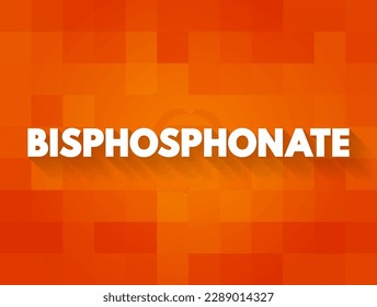 Bisphosphonate - class of drugs that prevent the loss of bone density, text concept background