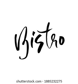 Bistro. Modern dry brush lettering on white background. Vector illustration.