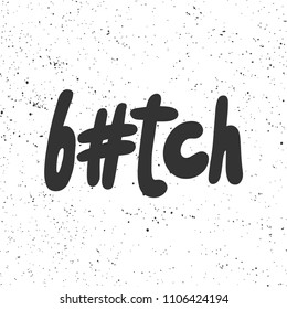 Bitch. Hashtag. Sticker for social media content. Vector hand drawn illustration design. Bubble pop art comic style poster, t shirt print, post card, video blog cover