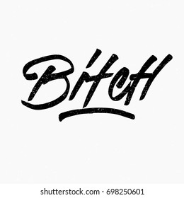 Bitch logo. Ink hand lettering. Modern brush calligraphy. Handwritten phrase. Inspiration graphic design typography element. Cool simple vector sign.