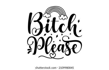 Bitch please - Adventure silhouette printing, poster. Camping emblem, textured style. Motivational quote for prints, t-shirts. Stock vector.