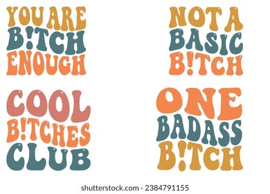 Bitch you are enough, not a basic bitch, Cool Bitches Club, One Badass Bitch retro wavy T-shirt designs