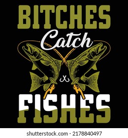 Bitches catch fishes Fishing t shirt and mug design vector illustration