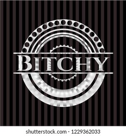 Bitchy silver badge or emblem