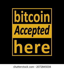 Bitcoin Accepted Here, Bitcoin Generation, New generation, Cryptocurrency, New Hustle Design. Bitcoin vector Design illustration