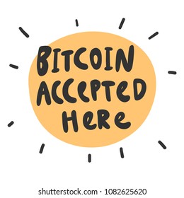 Bitcoin accepted here. Sticker for social media content. Vector hand drawn illustration design. Bubble pop art comic style poster, t shirt print, post card, video blog cover