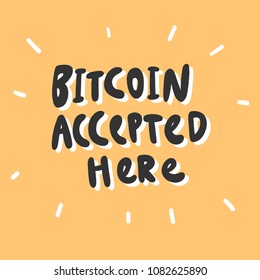 Bitcoin accepted here. Sticker for social media content. Vector hand drawn illustration design. Bubble pop art comic style poster, t shirt print, post card, video blog cover