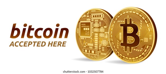 Bitcoin accepted sign emblem. 3D isometric Physical bit coin with text Accepted Here. Crypto currency. Golden coins with bitcoin symbol isolated on white background. Vector illustration.