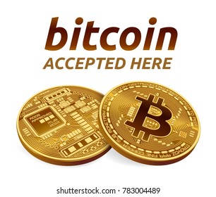 Bitcoin accepted sign emblem. 3D isometric Physical bit coin with text Accepted Here. Cryptocurrency. Golden coins with bitcoin symbol isolated on white background. Vector illustration.
