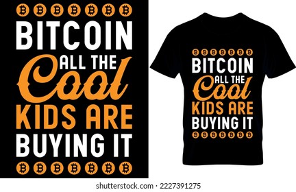 Bitcoin all the Cool Kids are Buying It. Best trendy bitcoin lover, t-shirt design, bitcoin illustration, t-shirt design. crypto trendy t shirt.