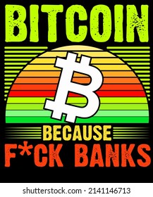 Bitcoin because banks t shirt design