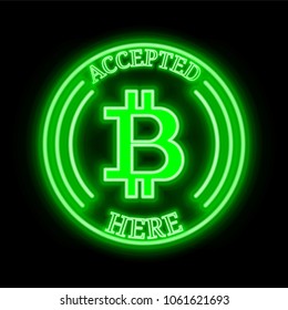 Bitcoin (BTC) green  neon cryptocurrency symbol in round frame with text "Accepted here". Vector illustration isolated on black background