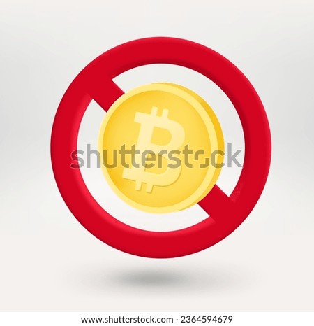Bitcoin coin in red circle with crossed line. 3d vector icon 
