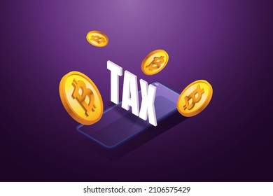 Bitcoin Coins Floating In Front Of TAX Letterson Smartphone.  Taxing Crypto Currency Paying Taxes On Profits Or Profit Ideas. Isometric Vector Illustration.