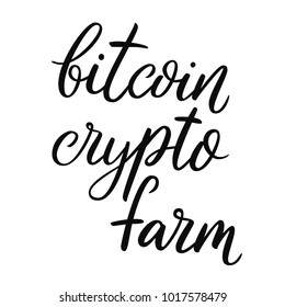 Bitcoin crypto farm. Isolated on White Background Hand Drawn Lettering. Vector Illustration Quote. Handwritten Inscription Phrase for Poster, Sale, Banner, Logotype, Logo.