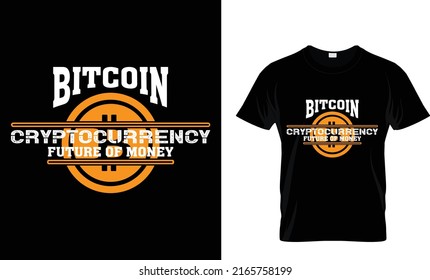 Bitcoin cryptocurrency future money. Cryptocurrency T Shirt Design Template.