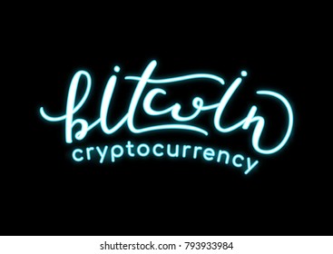 Bitcoin Cryptocurrency - Neon Effect Hand Drawn Lettering on Black Background. Vector Illustration Quote. Handwritten Inscription Phrase for  T-shirt Print, Sale, Banner, Logotype, Logo.