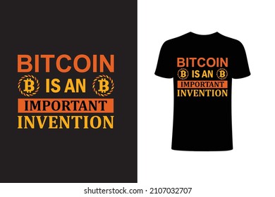 Bitcoin is an important invention  typography lettering design template for print t shirt fashion clothing and poster.