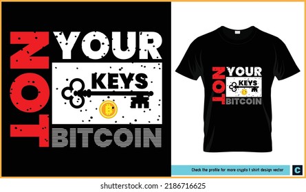 Bitcoin, keys, not, your, quotes, saying, typography, vintage, retro, t-shirt design vector bundle. Ready for printing. It can be used as flyer, banner.