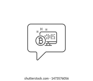 Bitcoin line icon. Chat bubble design. Cryptocurrency monitor sign. Crypto money symbol. Outline concept. Thin line bitcoin system icon. Vector