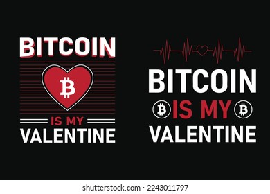 bitcoin Is my valentine, bitcoin  t shirt design. Also for mugs, tote bags, hats, cards, stickers, print and merchandise