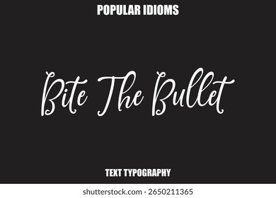  Bite The Bullet Stylist Calligrathy text Idioms