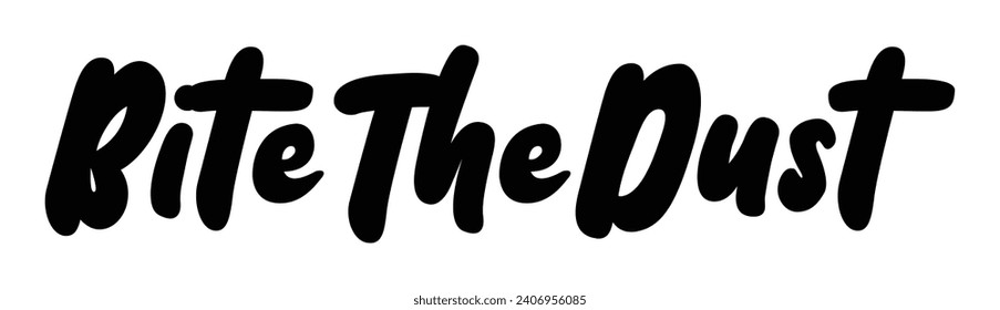 bite the dust text on white background.
