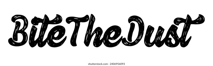 bite the dust text on white background.