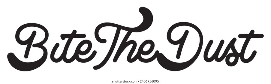 bite the dust text on white background.
