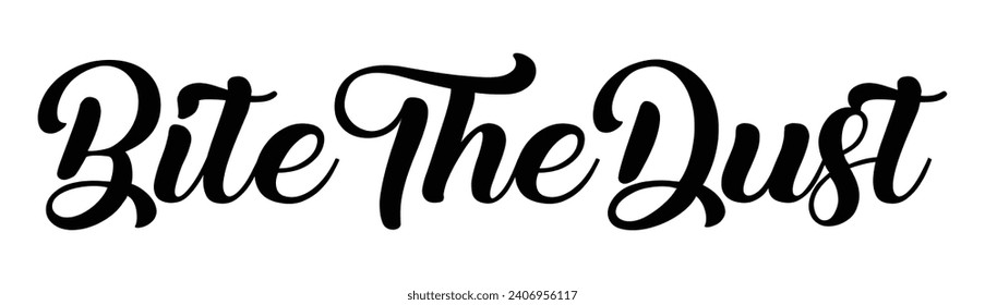bite the dust text on white background.