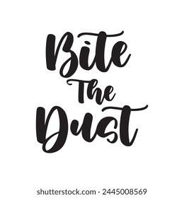 bite the dust text on white background.