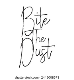 bite the dust text on white background.