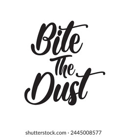 bite the dust text on white background.