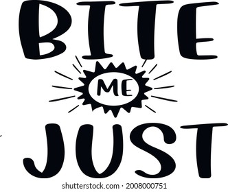 Bite Me Just. Halloween Illustration. Quote. Lettering Design.