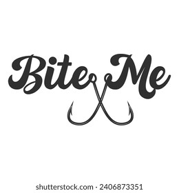 Bite Me Quotes, Stylish Fishing Typography, Creative Fishing Design, Fishing Enthusiast's Tee, Unique Fishing Typography Shirt, Trendy Typography for Anglers, Graphic Tee Design,