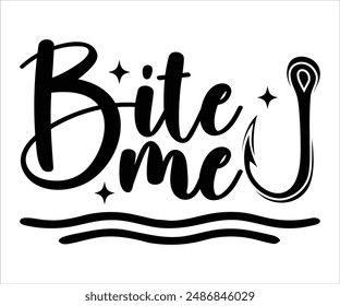 Bite Me svg,funny fishing T-shirt, bass fish svg,Fishing Cut File