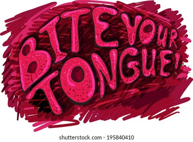 "Bite your tongue!" phrase in graffiti style