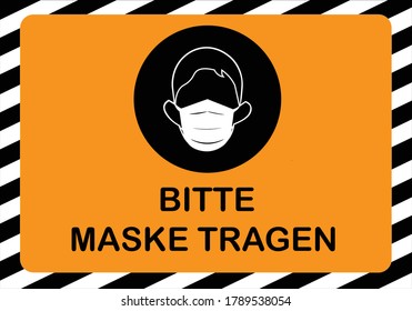 "BITTE MASKE TRAGEN"("Please wear mask" in German). Wear mask sign. The notice for wearing mask