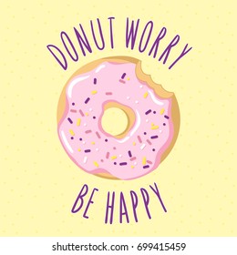 Bitten glazed donut with an inscription-pun Donut worry be happy. Vector illustration is suitable for greeting cards, posters, menus, prints for clothes.