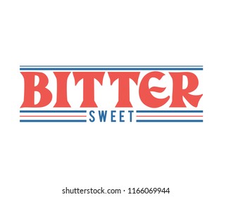 bitter sweet slogan for T-shirt printing design and various jobs, vector.