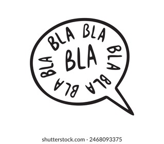 Bla bla bla doodle Speech bubble lettering iconHand drawn sketch Cartoon doodle sign design. Children style print clothes banner ad. Vector illustration