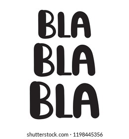 Bla Bla Bla. Hand drawn vector illustration, lettering for postcard, card, social media, t shirt, print, wear.
