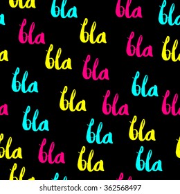 BLA BLA BLA seamless pattern. Slang expression. Design element for wrapping paper, textile, fabric, wallpaper. 