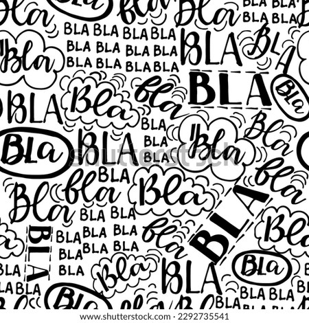 Bla bla bla seamless vector pattern, different hand lettering words with speech bubbles. Grunge endless texture.