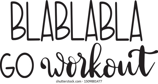 Blablabla Go workout decoration for gym T-shirt