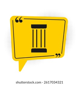 Black Ancient column icon isolated on white background. Yellow speech bubble symbol. Vector