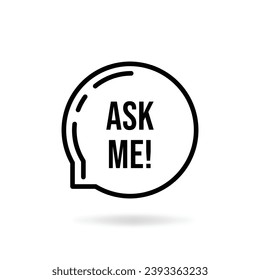black ask me text on thin line speech bubble. flat linear trend modern logotype graphic stroke art design web element isolated on white background. concept of did you know and easy information sign