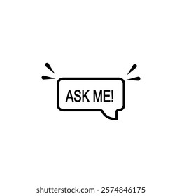 black ask me text on thin line speech bubble. flat linear trend modern logotype graphic stroke art design web element isolated on white background.